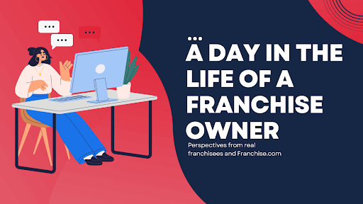A Day in the Life of a Franchise Owner