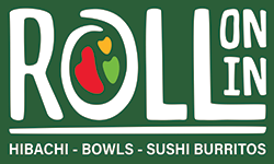 Roll On In: Hibachi Bowls Burritos Roll On In: Hibachi Bowls Burritos